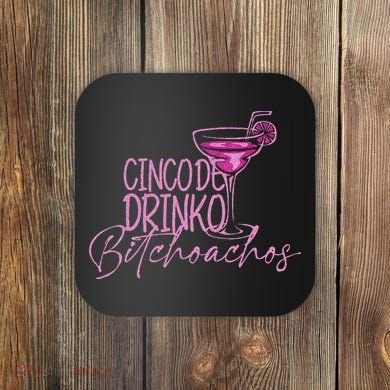 Cinco De Drinko Bitchachos Funny Cinco De Mayo Coaster
