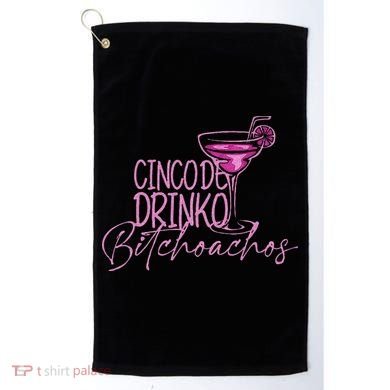 Cinco De Drinko Bitchachos Funny Cinco De Mayo Golf Towel
