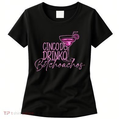 Cinco De Drinko Bitchachos Funny Cinco De Mayo Women's T-Shirt