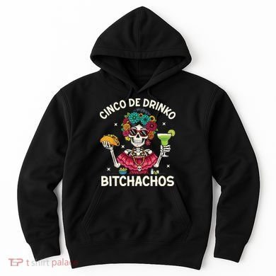 Cinco De Drinko Bitchachos Hoodie