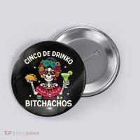 Cinco De Drinko Bitchachos Button thumb 0