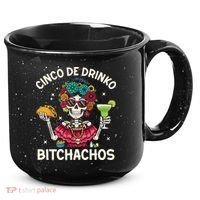 Cinco De Drinko Bitchachos 15oz Campfire Ceramic Mug thumb 0