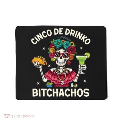 Cinco De Drinko Bitchachos Mousepad