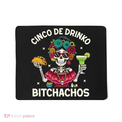 Cinco De Drinko Bitchachos Mousepad