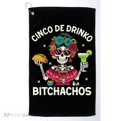 Cinco De Drinko Bitchachos Golf Towel