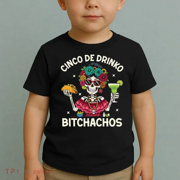 Cinco De Drinko Bitchachos Toddler T-Shirt