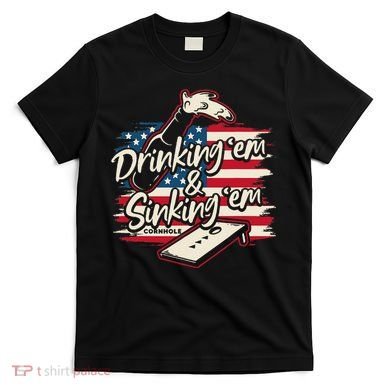 Cornhole Drinking Em Sinking Em 4th Of July T-Shirt