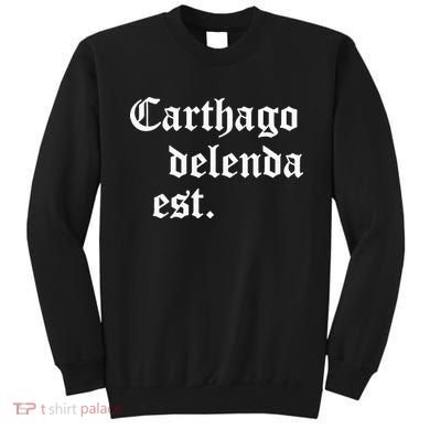 Carthago Delenda Est Latin Phrase Cato Speech Carthage Quote Sweatshirt
