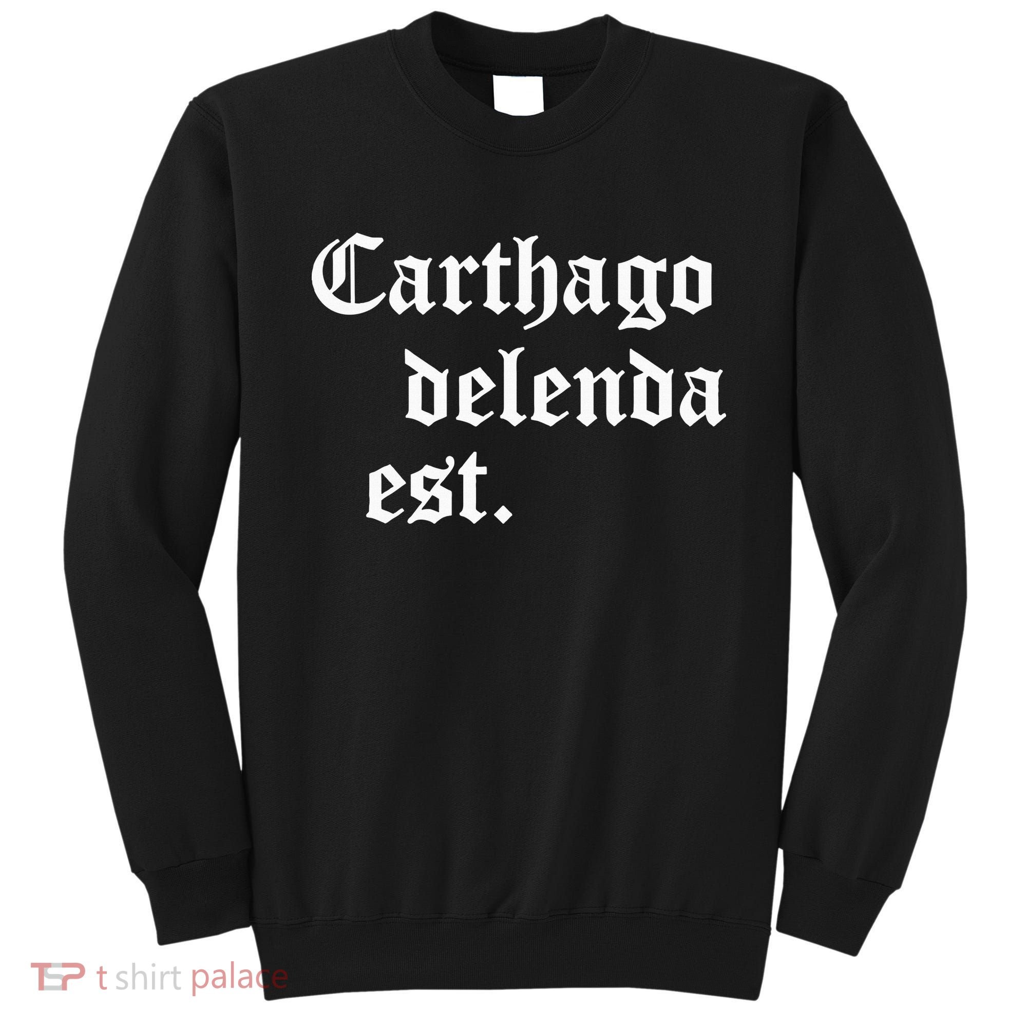 Carthago Delenda Est Latin Phrase Cato Speech Carthage Quote Sweatshirt