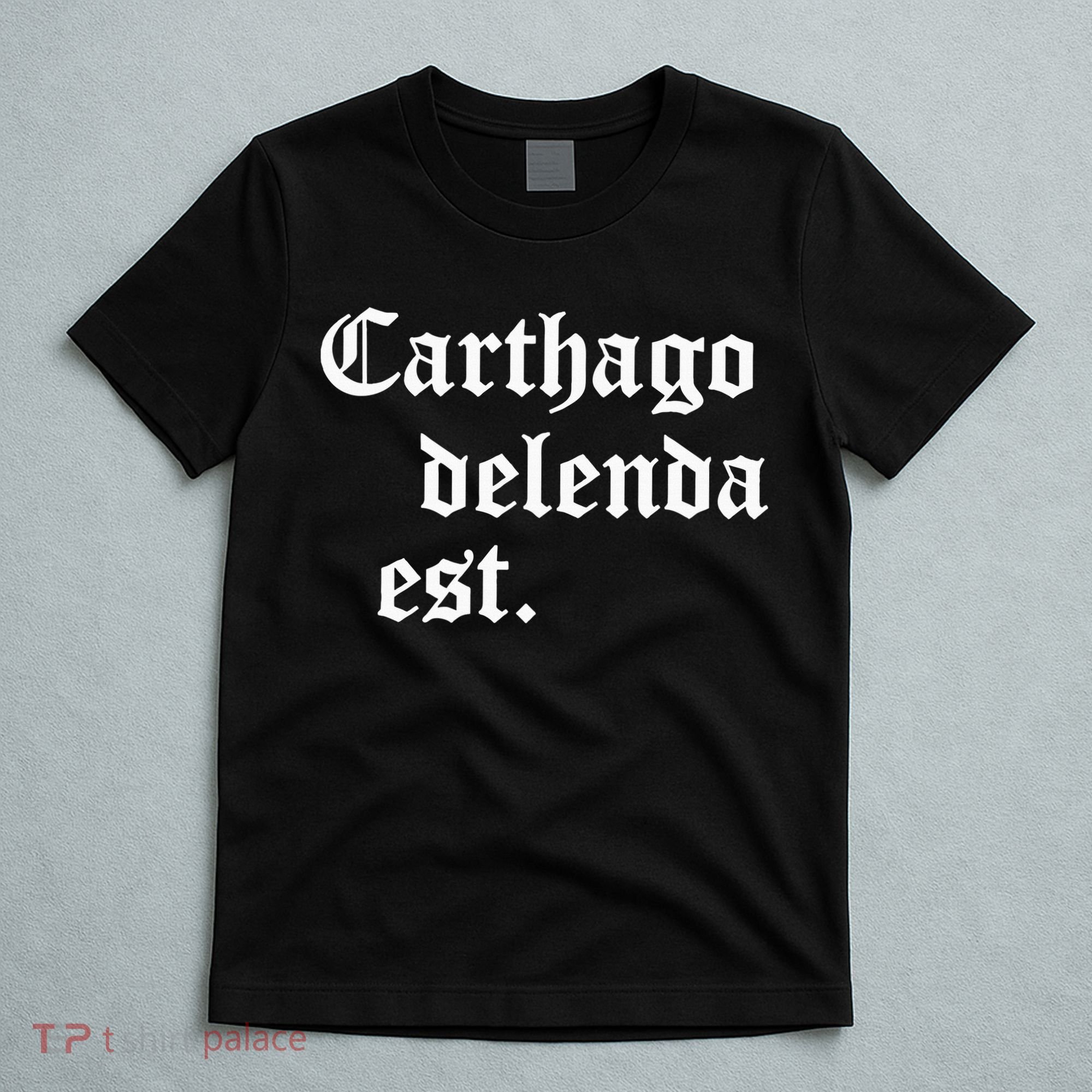 Carthago Delenda Est Latin Phrase Cato Speech Carthage Quote T-Shirt