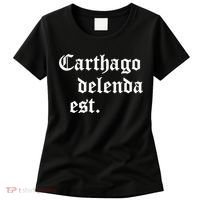 Carthago Delenda Est Latin Phrase Cato Speech Carthage Quote Women's T-Shirt thumb 0