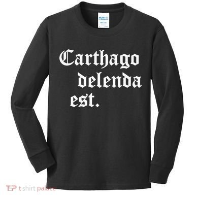 Carthago Delenda Est Latin Phrase Cato Speech Carthage Quote Kids Long Sleeve Shirt