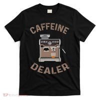 Caffeine Dealer Espresso For Coffee Lover And Barista T-Shirt thumb 0