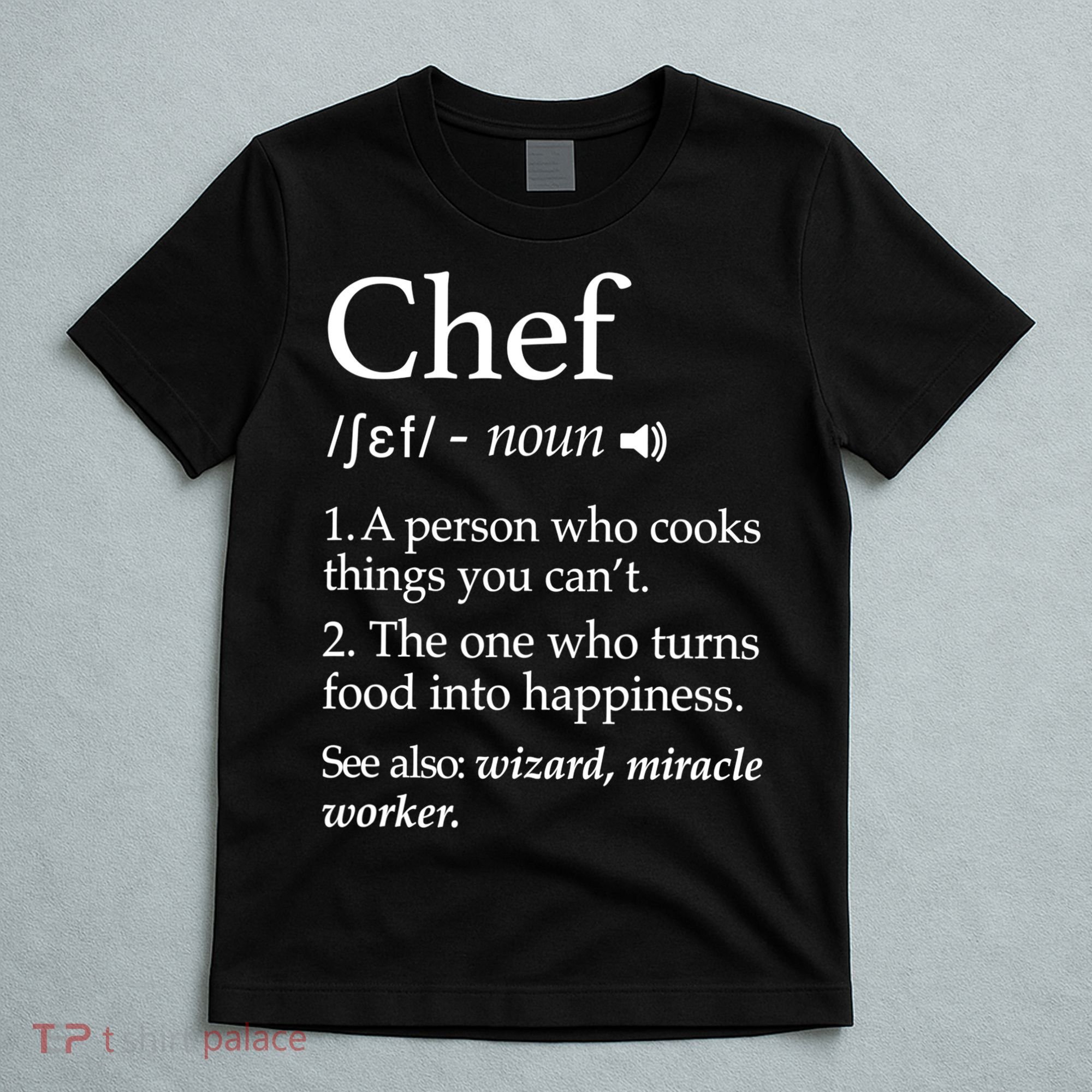 Chef Definition Funny Line Saying Cook Cooking Gifts Chefs TShirt T-Shirt