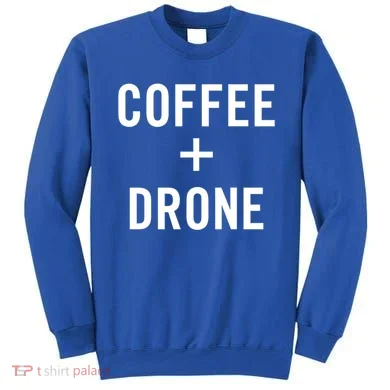 Coffee + Drone For Drone Pilot Gift Sweatshirt