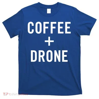 Coffee + Drone For Drone Pilot Gift T-Shirt