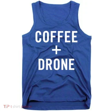 Coffee + Drone For Drone Pilot Gift Tank Top