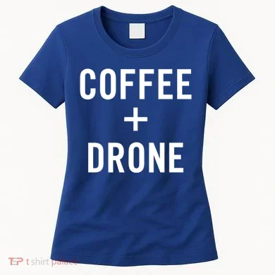 Coffee + Drone For Drone Pilot Gift Women's T-Shirt