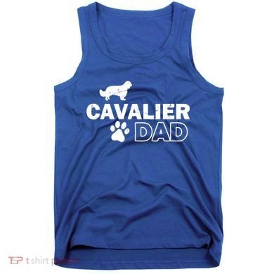 Cavalier Dad Funny Cute Dog Owner Adopt Rescue Fathers Day Gift Tank Top