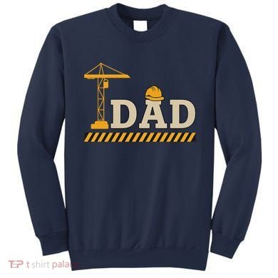 Construction Dad Funny Gift Father;s Day Sweatshirt