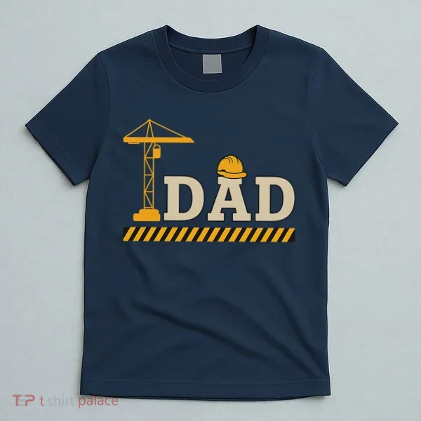 Construction Dad Funny Gift Father;s Day T-Shirt