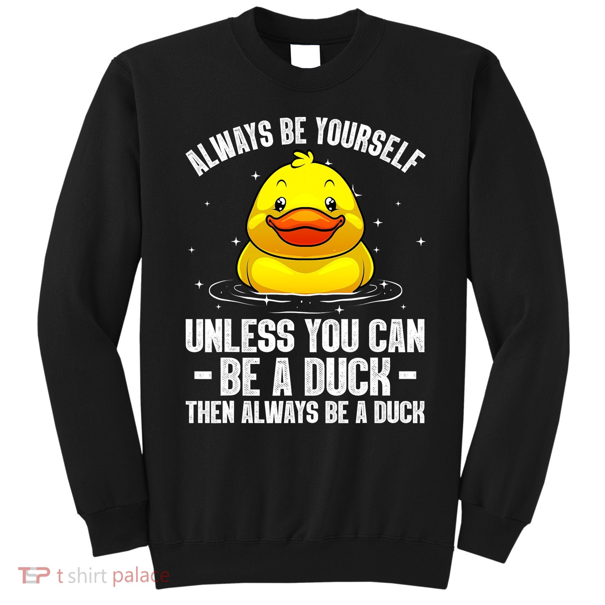 Cute Duck For  Aquatic Bird Rubber Duck Lovers Sweatshirt