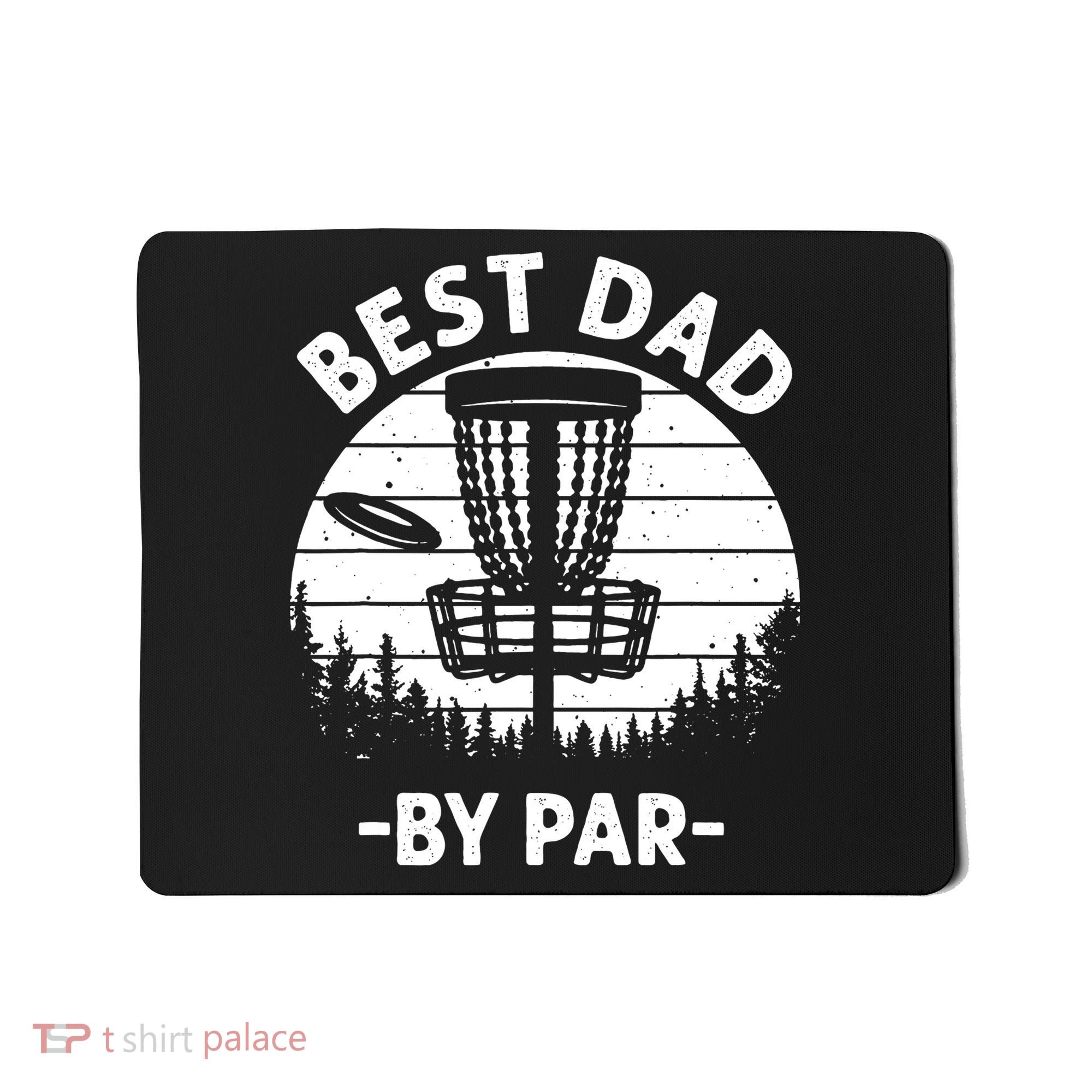 Cool Disc Golf For Dad Sports Tournament Best Dad By Par Mousepad