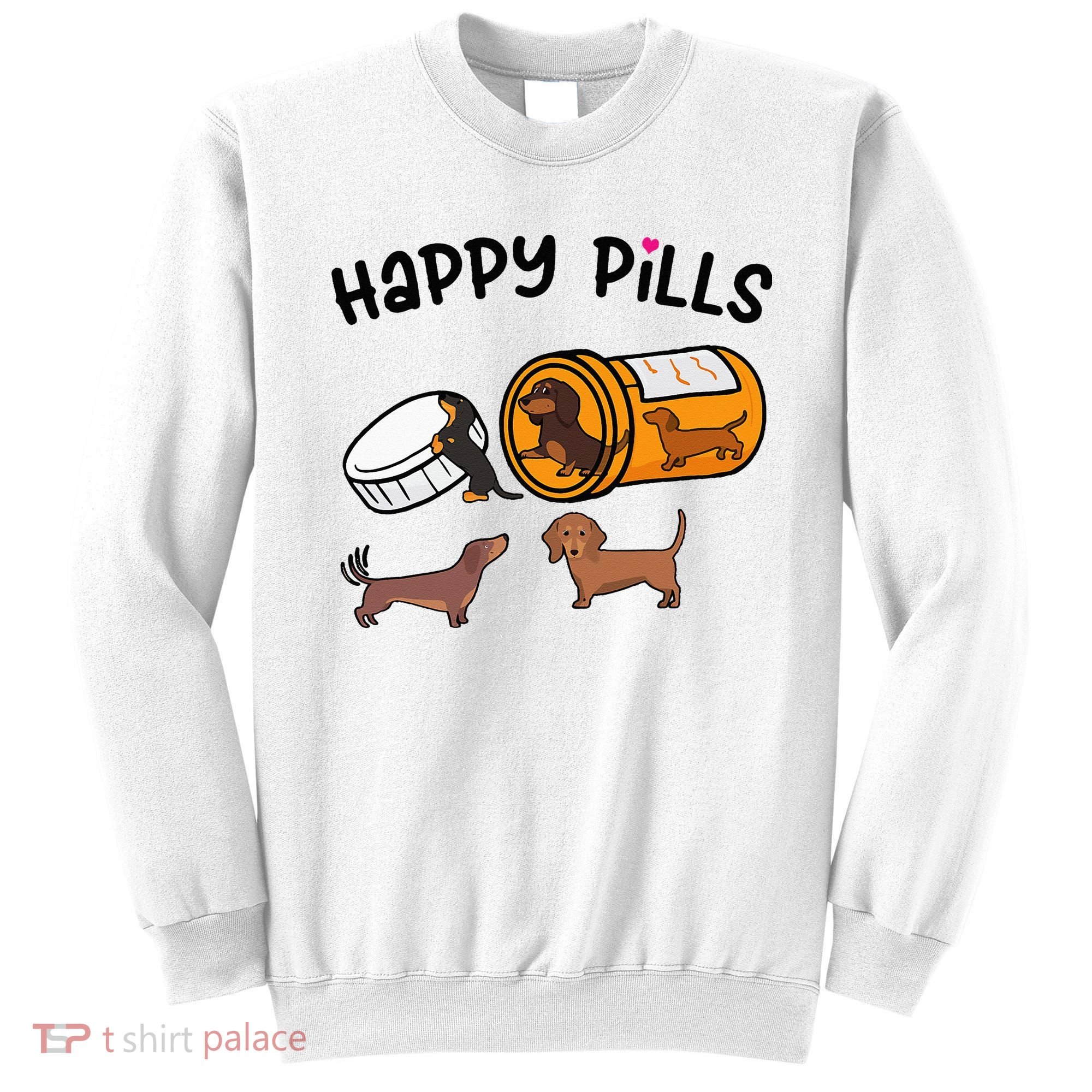 Cute Dachshund Happy Pills Funny Weiner Dog Mom Dad Lover Sweatshirt