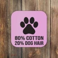 Cotton Dog Hair Funny Dog Saying Coaster thumb 0