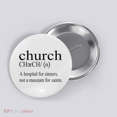 Church Definition Hospital For Sinners Not A Museum Button