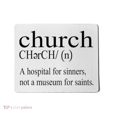 Church Definition Hospital For Sinners Not A Museum Mousepad