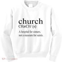 Church Definition Hospital For Sinners Not A Museum Kids Sweatshirt thumb 0