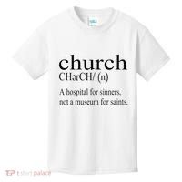 Church Definition Hospital For Sinners Not A Museum Kids T-Shirt thumb 0