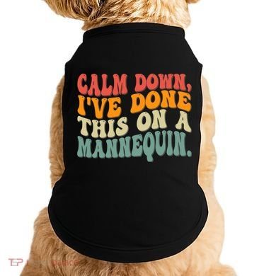 Calm Down I've Done This On A Mannequin Funny Vintage Doggie Tank