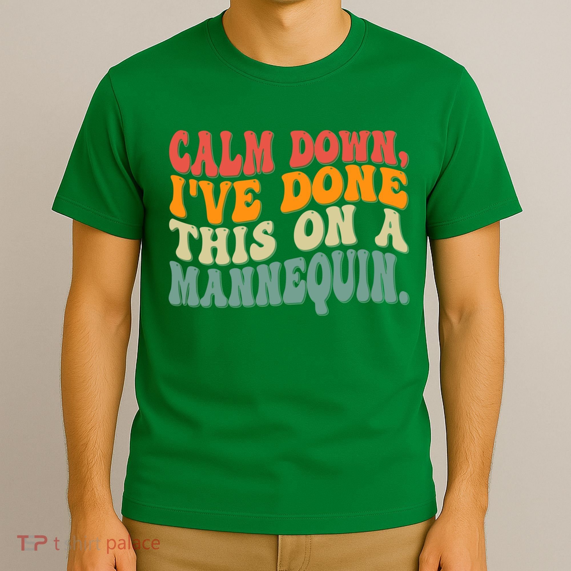 Calm Down I've Done This On A Mannequin Funny Vintage T-Shirt