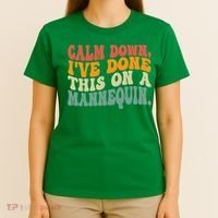 Calm Down I've Done This On A Mannequin Funny Vintage T-Shirt thumb 4