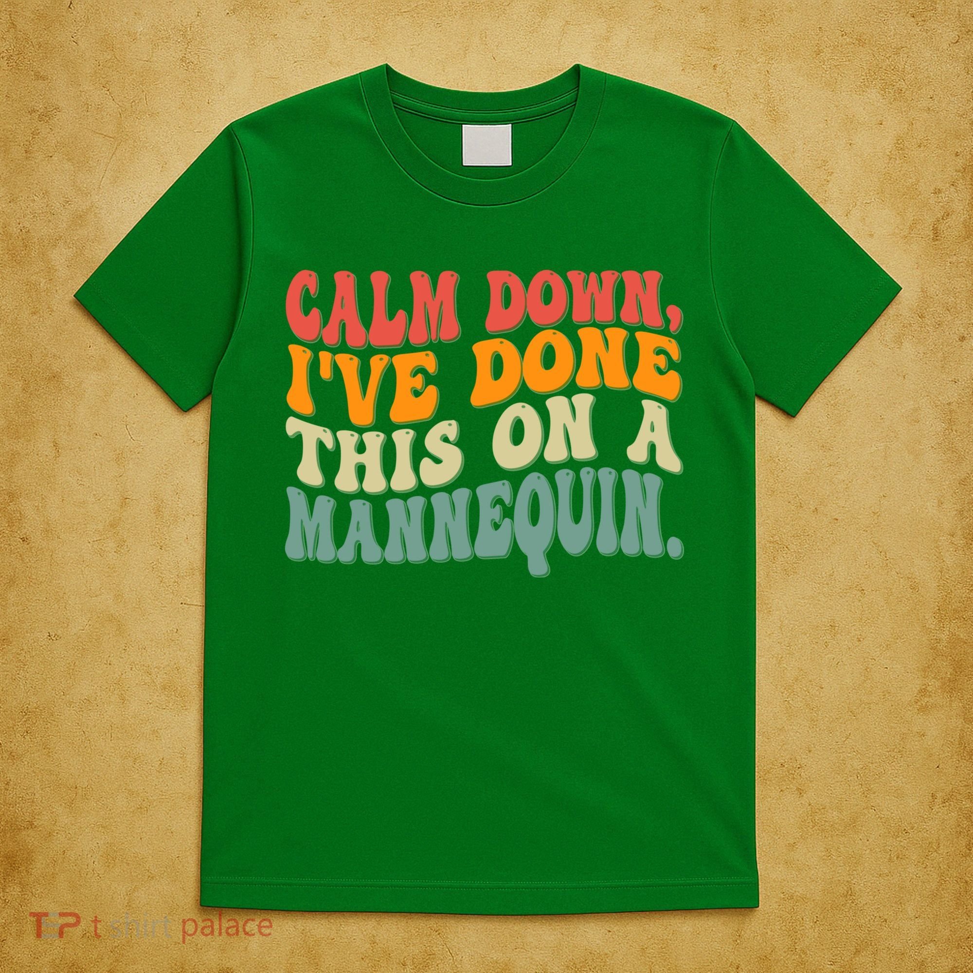 Calm Down I've Done This On A Mannequin Funny Vintage T-Shirt