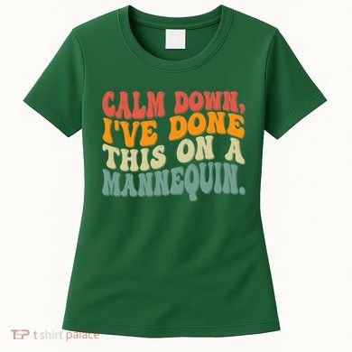 Calm Down I've Done This On A Mannequin Funny Vintage Women's T-Shirt
