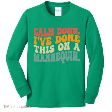 Calm Down I've Done This On A Mannequin Funny Vintage Kids Long Sleeve Shirt