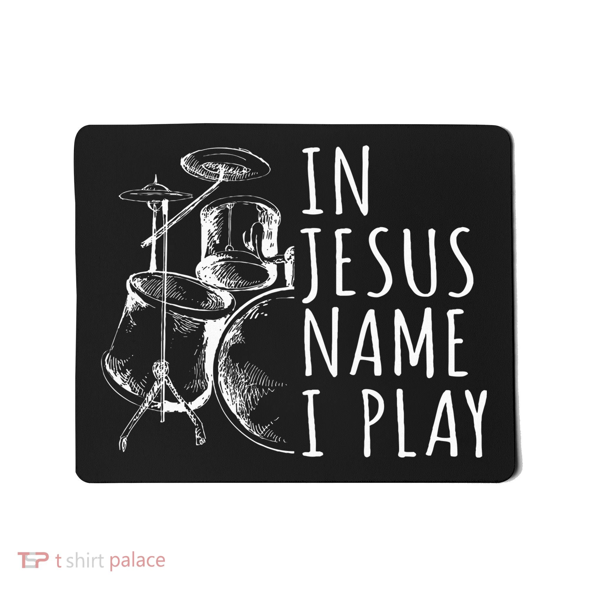 Christian Drumming In Jesus Name Play Drums Worship Drummer Mousepad