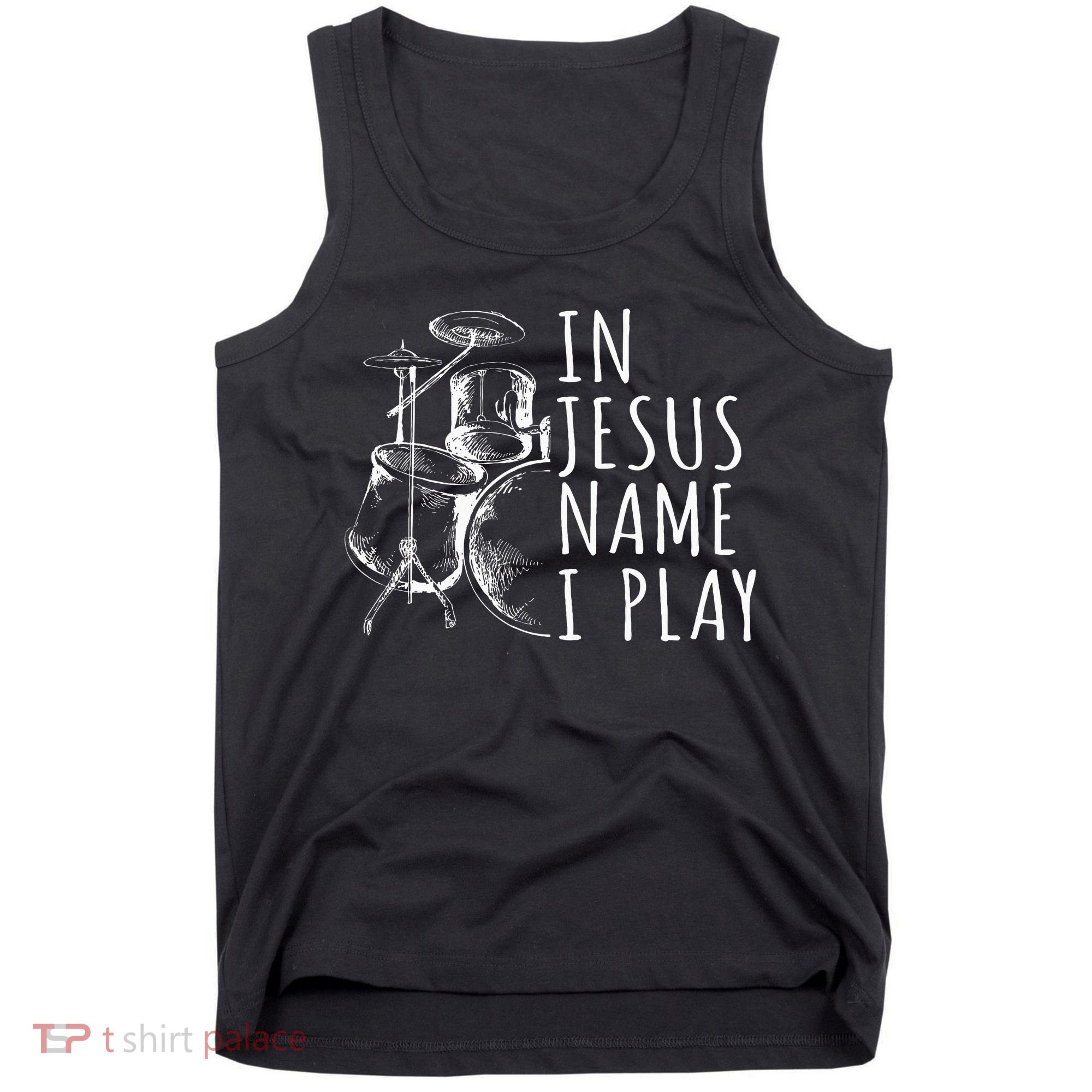 Christian Drumming In Jesus Name Play Drums Worship Drummer Tank Top