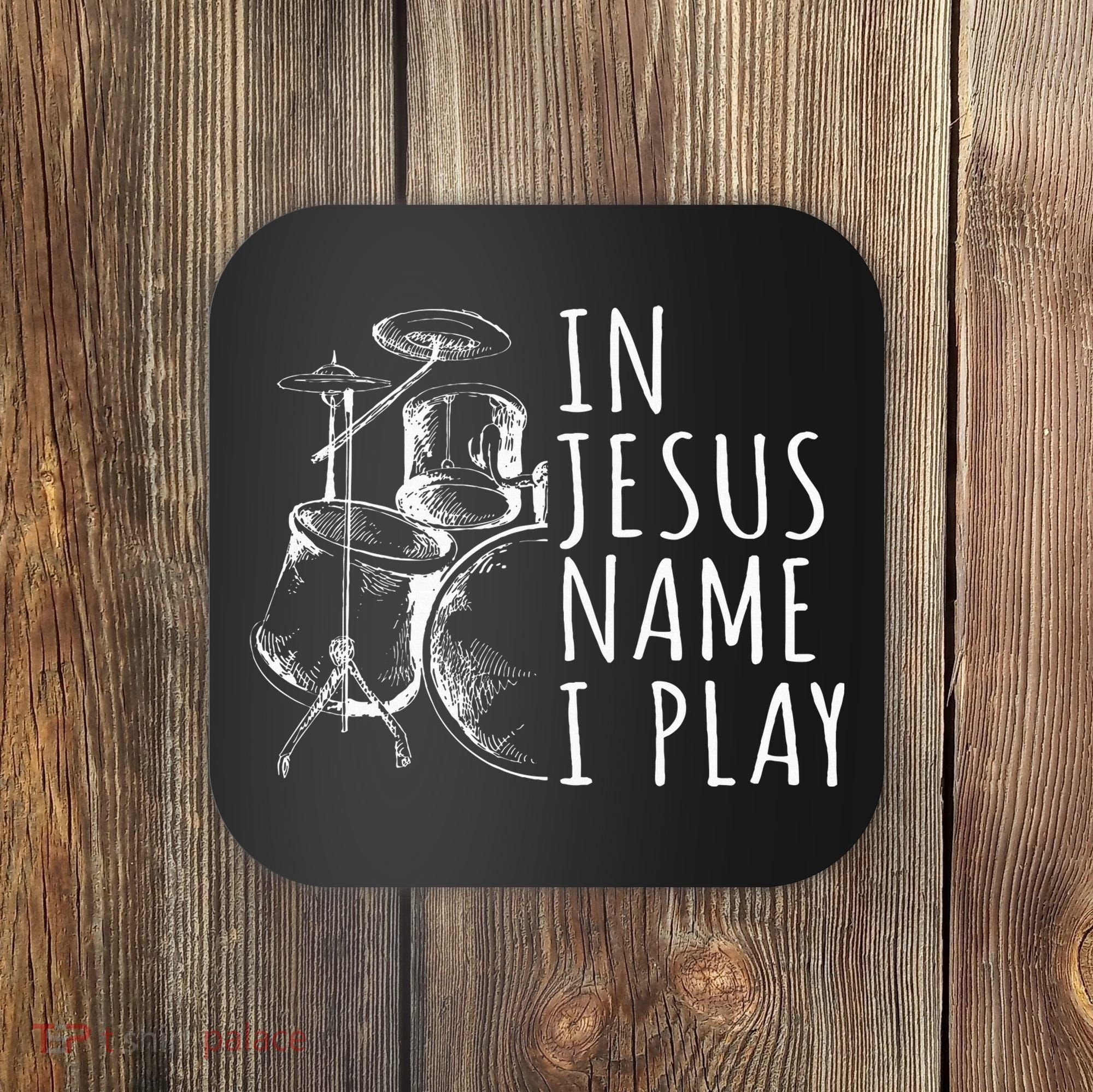 Christian Drumming In Jesus Name Play Drums Worship Drummer Coaster