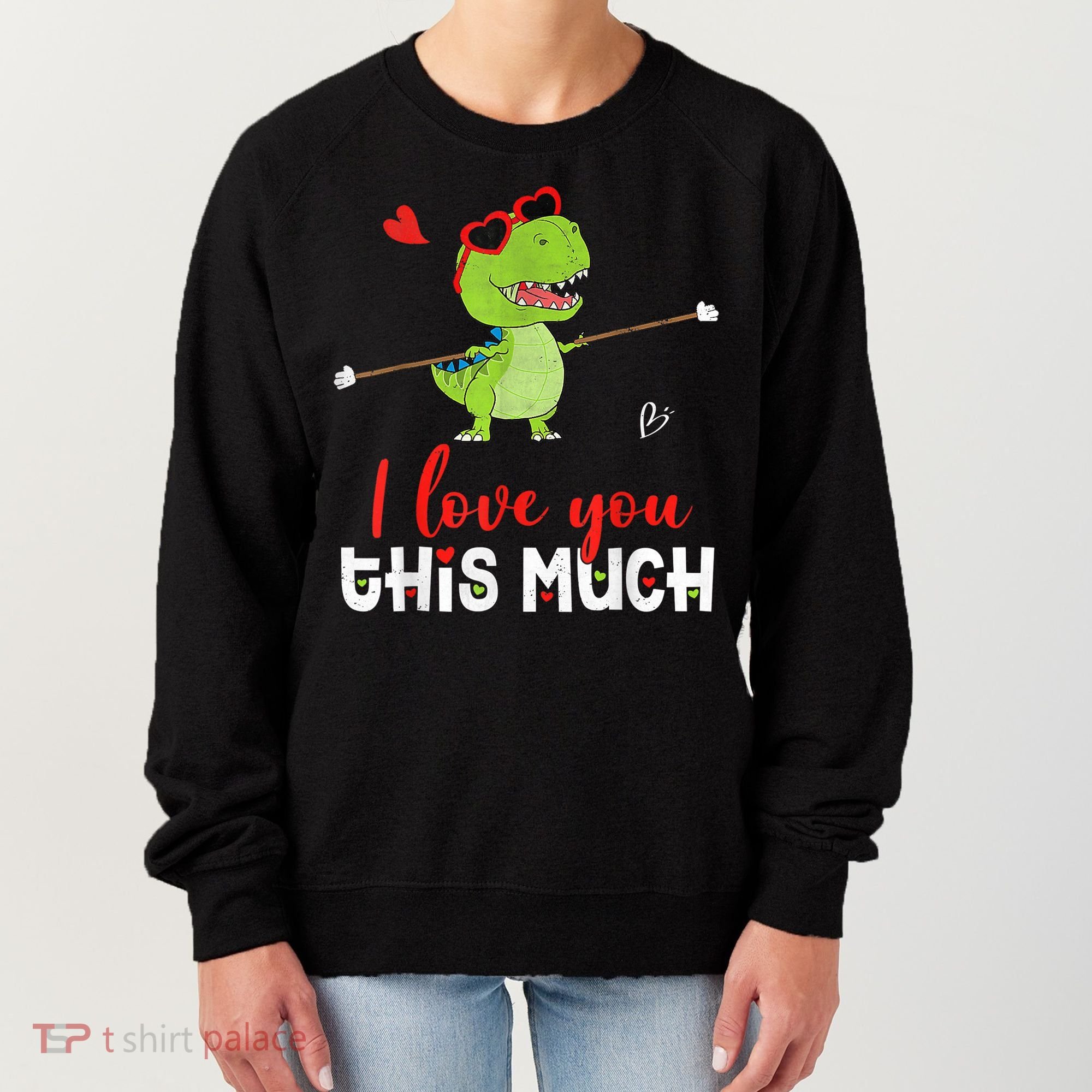 Cute Dinosaur I Love You This Much Valentines Day Trex Women's Sweatshirt