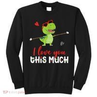Cute Dinosaur I Love You This Much Valentines Day Trex Sweatshirt thumb 0