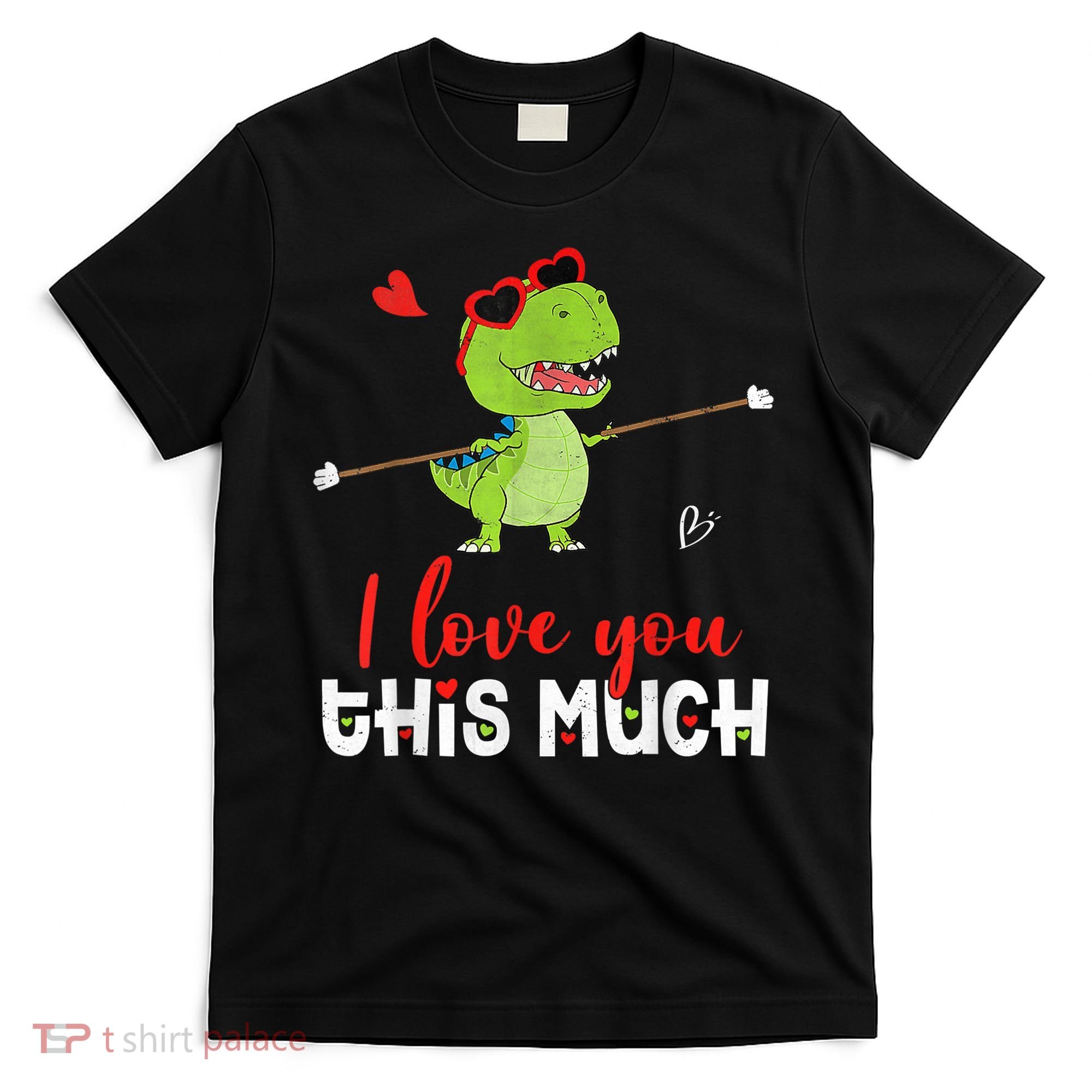 Cute Dinosaur I Love You This Much Valentines Day Trex T-Shirt