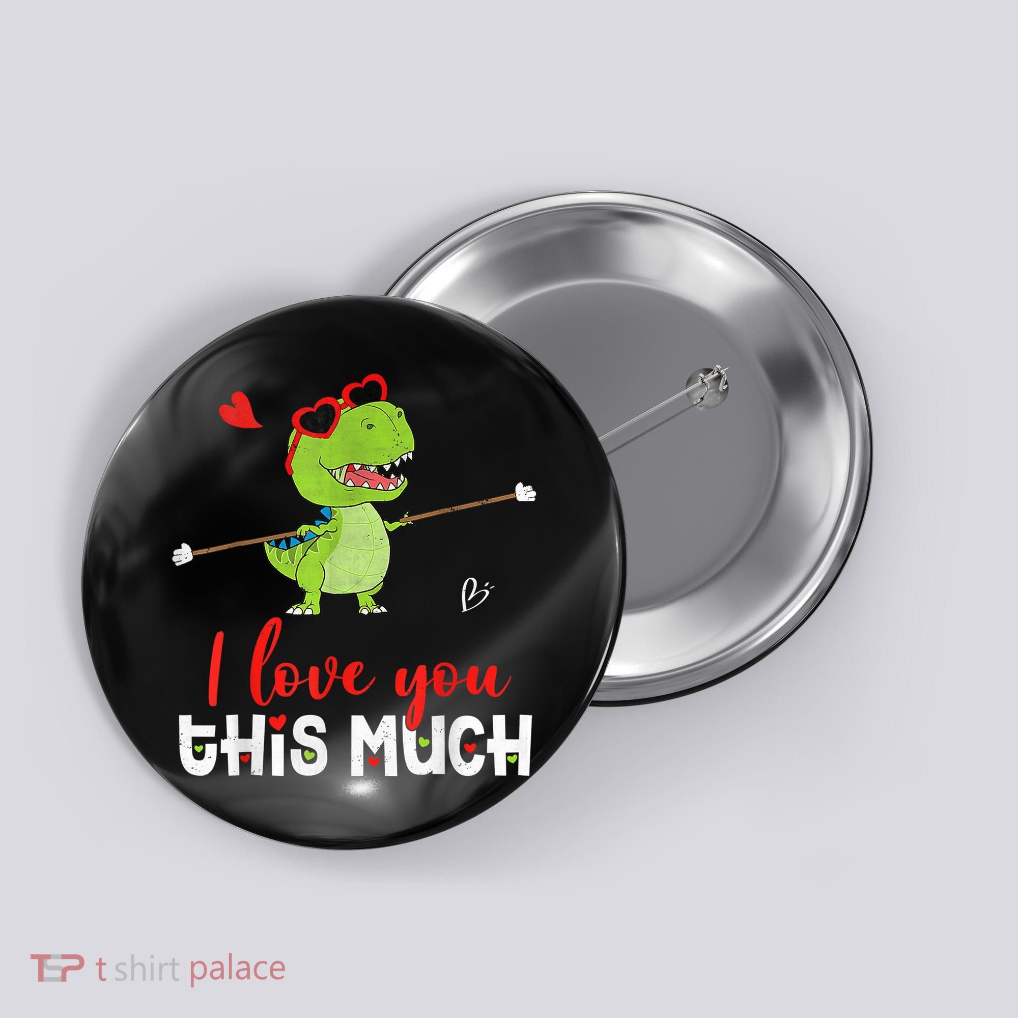Cute Dinosaur I Love You This Much Valentines Day Trex Button