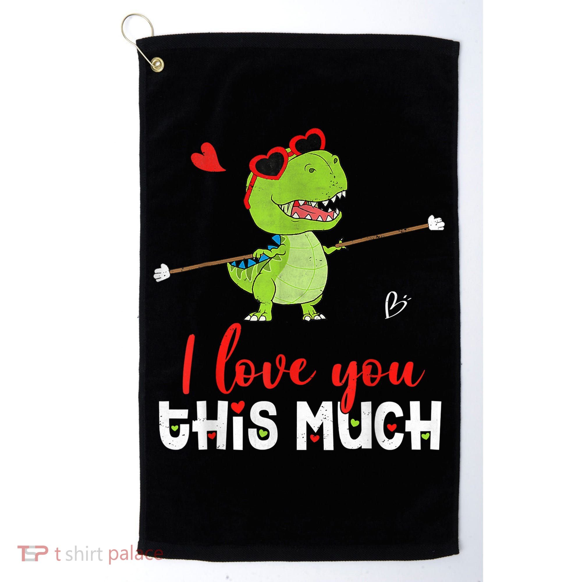 Cute Dinosaur I Love You This Much Valentines Day Trex Golf Towel
