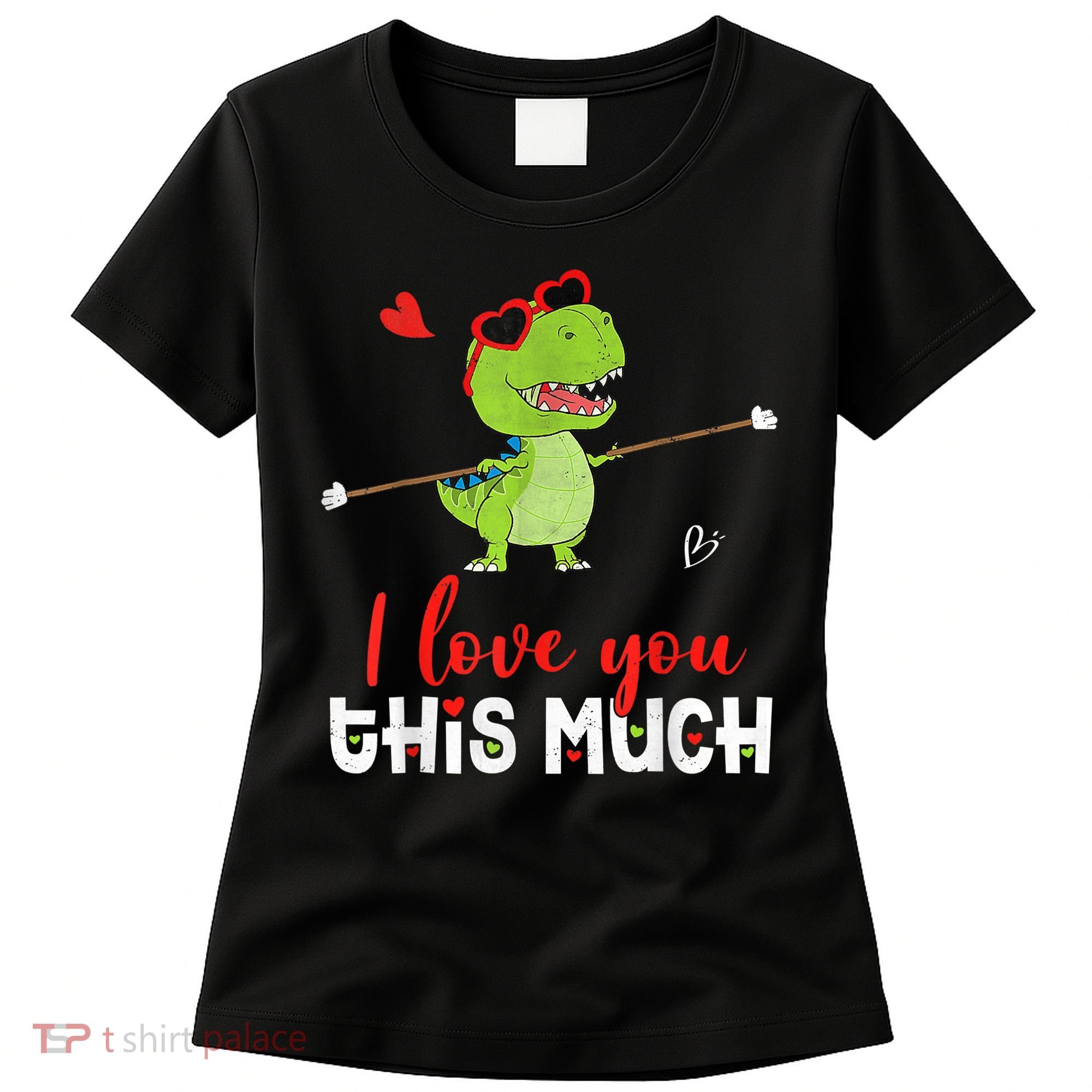 Cute Dinosaur I Love You This Much Valentines Day Trex Women's T-Shirt
