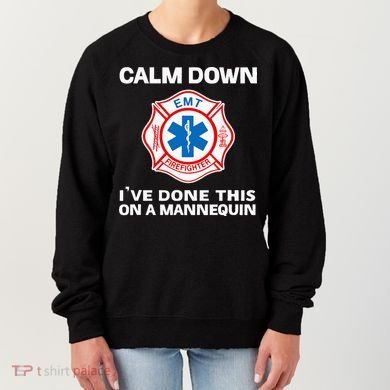Calm Down IVe Done This On A Mannequin Funny Emt Gift Gag Women's Sweatshirt