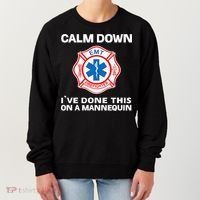 Calm Down IVe Done This On A Mannequin Funny Emt Gift Gag Women's Sweatshirt thumb 0